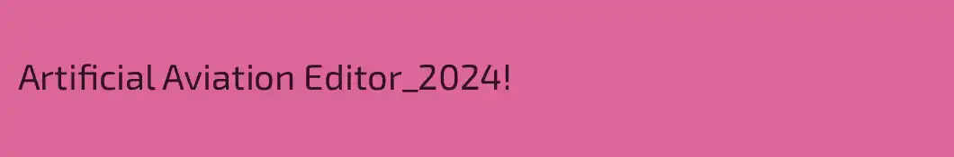 Artificial Aviation Editor_2024!
